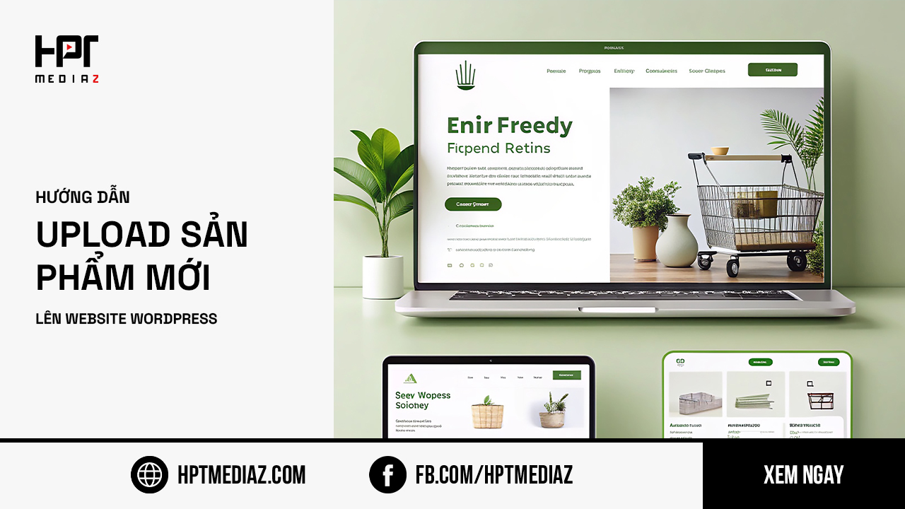 UPLOAD SẢN PHẨM MỚI LÊN WEBSITE WORDPRESS – HPT MediaZ